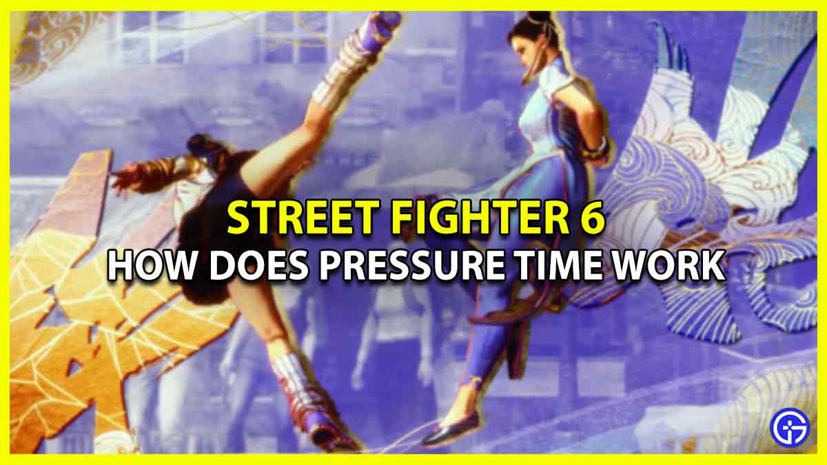 How does Pressure Time Work in Street Fighter 6