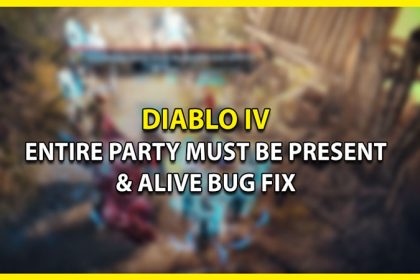 How to Fix Entire Party Must be Present & Alive Bug in Diablo 4