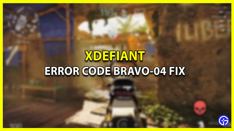 How to Fix XDefiant BRAVO-04 Error Code