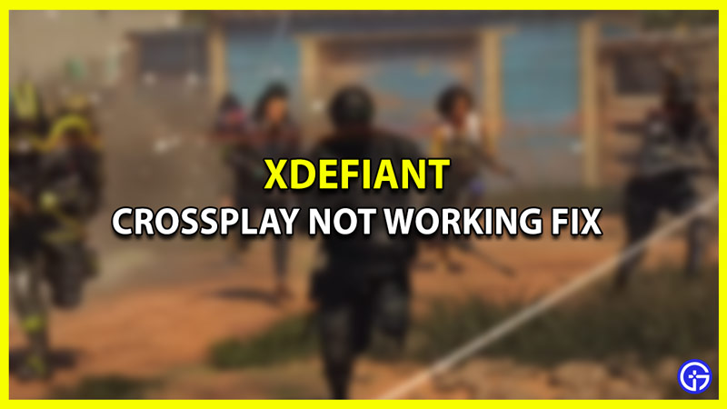 How to Fix XDefiant Crossplay not Working