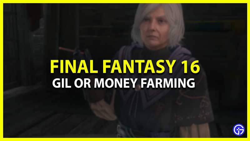 How to Make Gil Fast in Final Fantasy 16