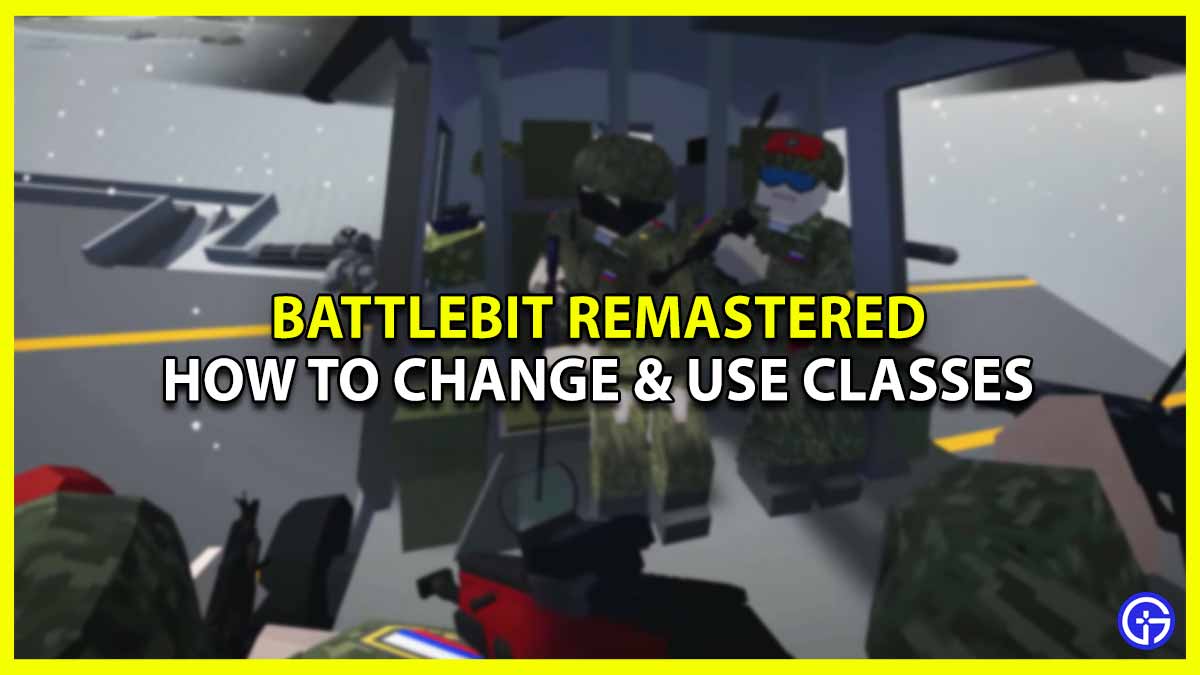 How to Use & Change Classes in BattleBit Remastered