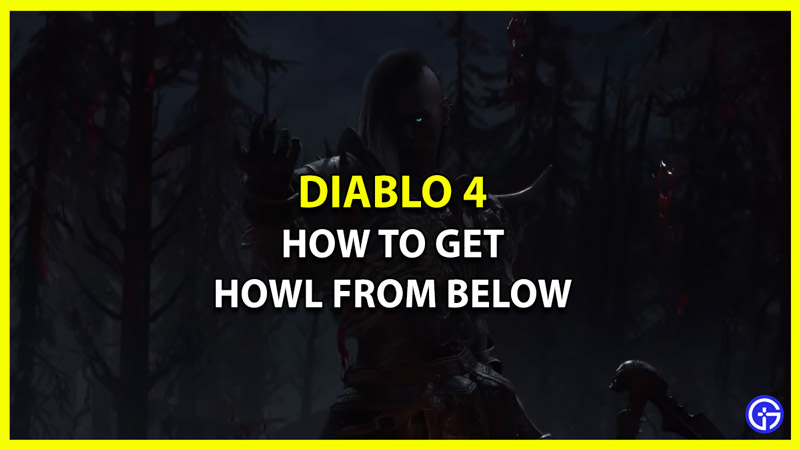 Howl From Below Necromancer Gloves Farming in Diablo 4