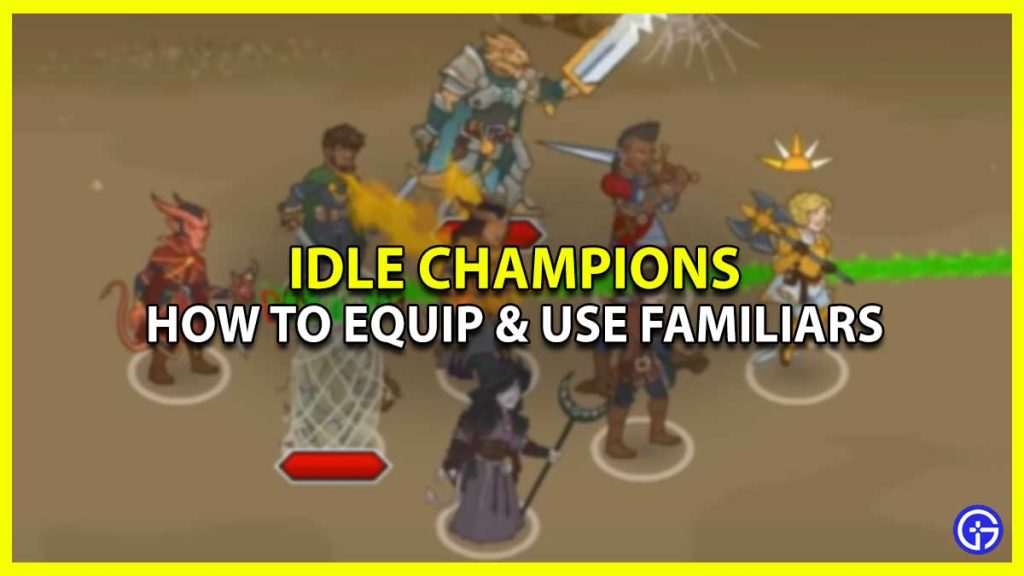 Idle Champions of Forgotten Realms How To Use & assign Familiars