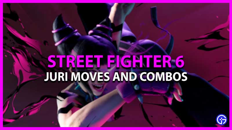 Juri Moves And Best Combos Street Fighter 6