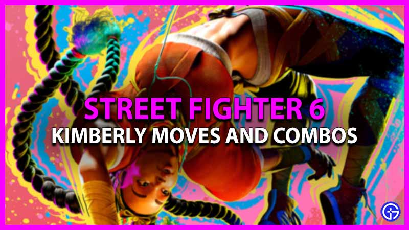 Kimberly Moves And Best Combos SF6