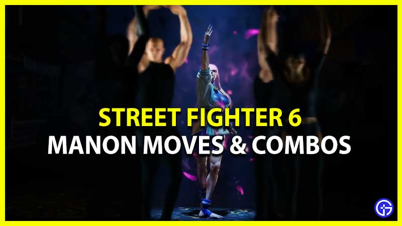 Manon SF6 Moves and Combos