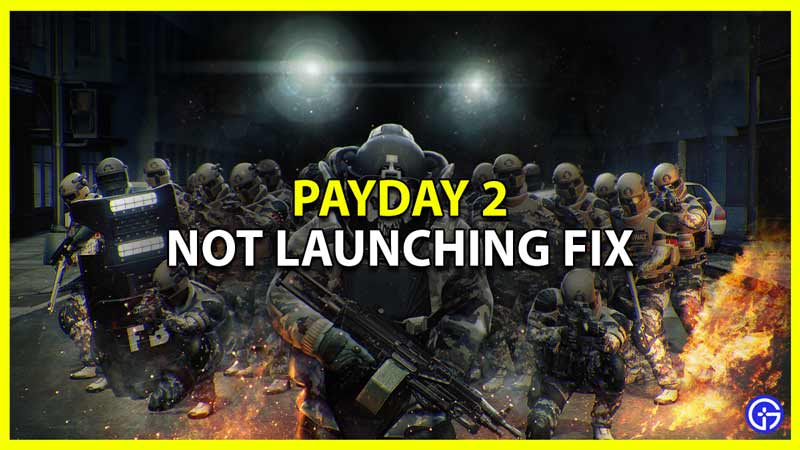 Payday 2 Won't Open Crashing and Startup Fix
