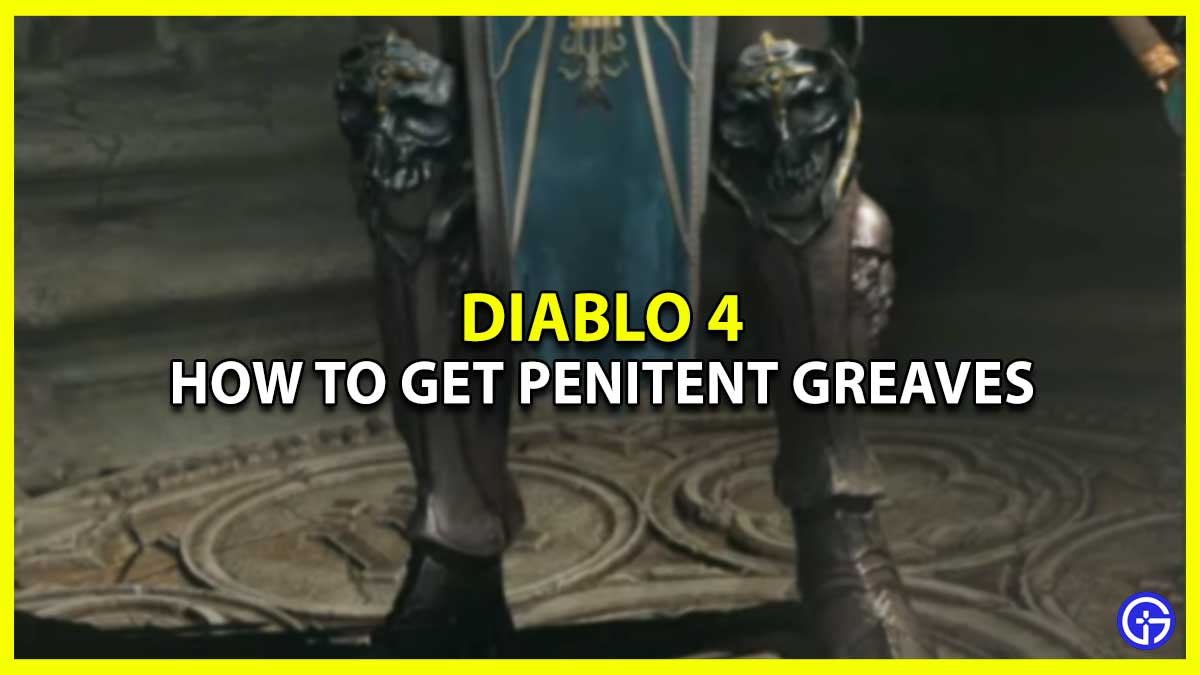Penitent Greaves In Diablo 4: How To Get It and unlock