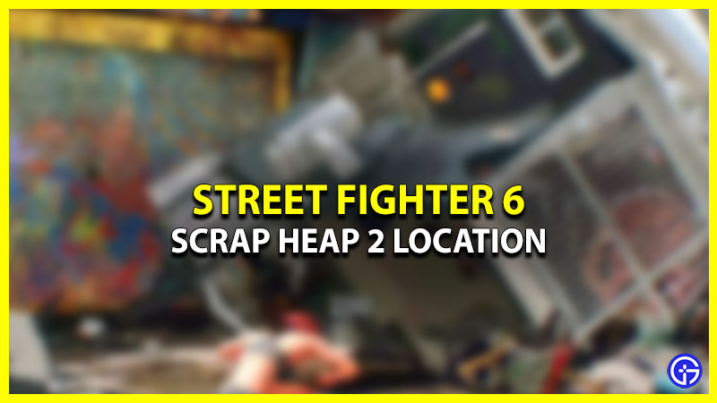 Scrap Heap 2 SF6 Location