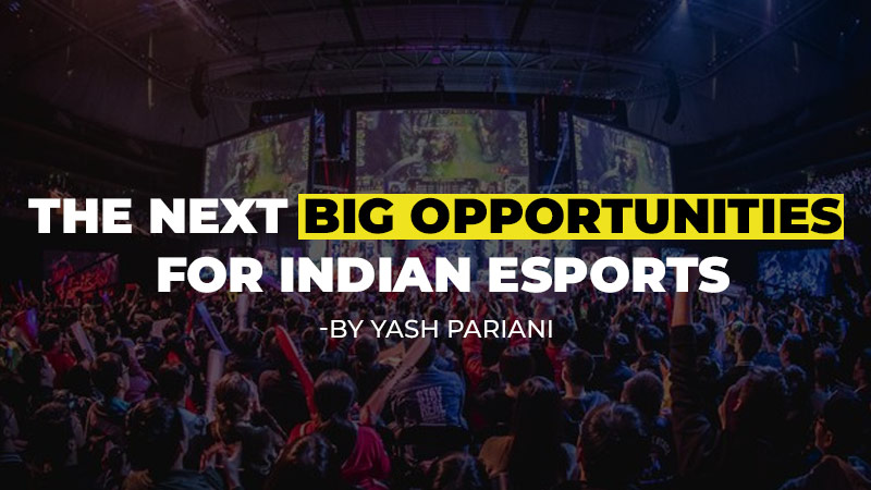 The Next big opportunities in Indian Esports