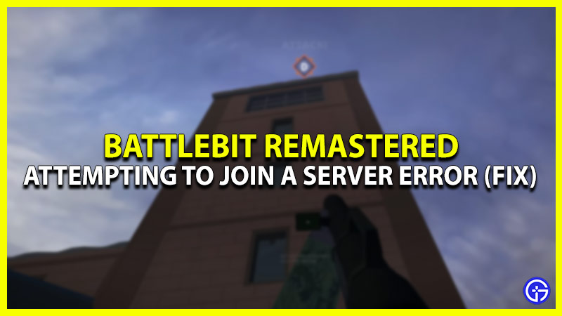how to fix battlebit attempting to join server error