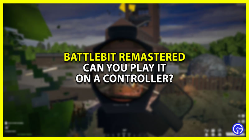 Does Battlebit Remastered have Controller Support