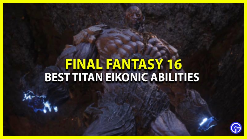 best titan eikonic ability final fantasy 16