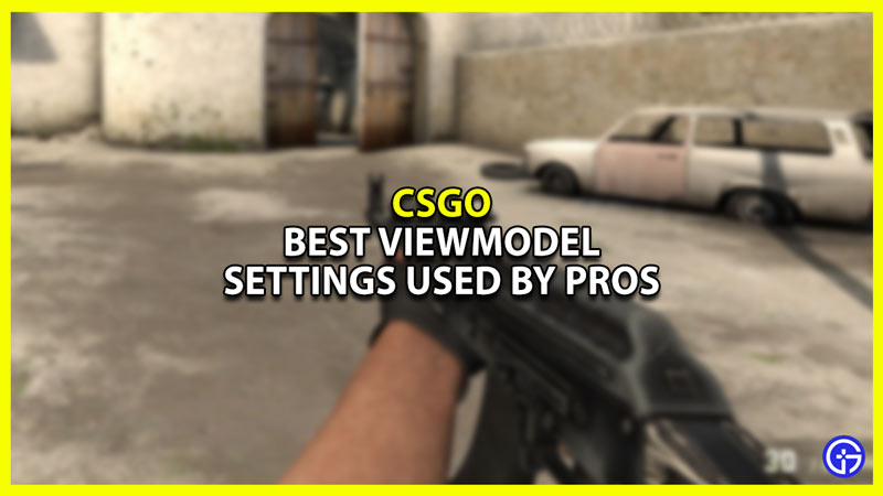 Best CSGO Pros Viewmodel Settings