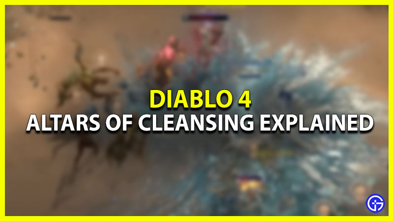 altars of cleansing explained in diablo 4