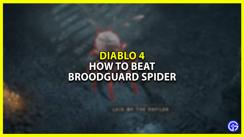 How to beat broodguard spider in Diablo 4