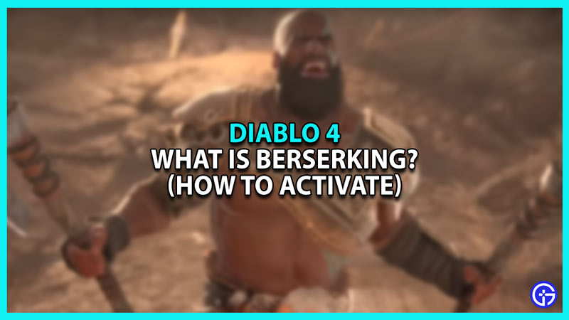 Diablo 4 Berserking Explained