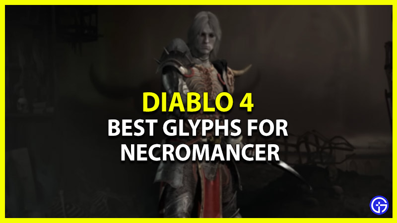best glyphs for necromancer diablo 4