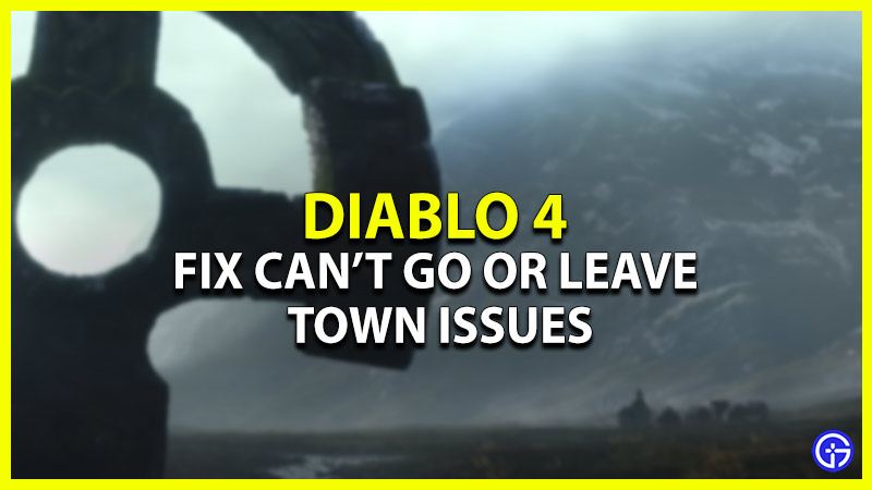 diablo 4 cant go to town leave