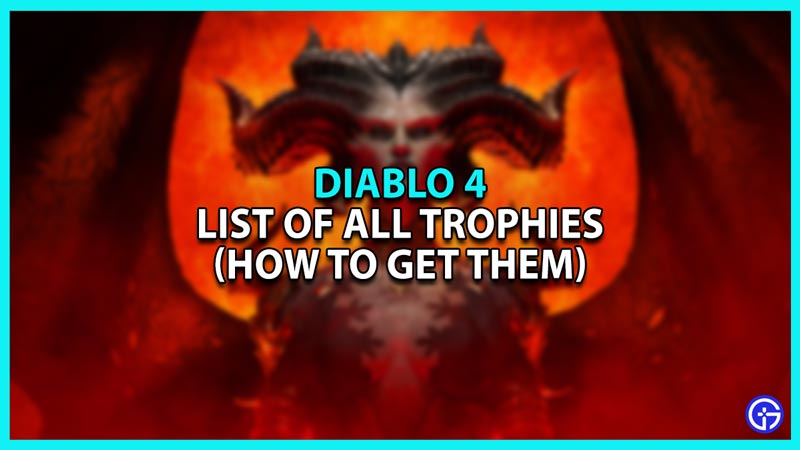 Full trophy list for Diablo 4