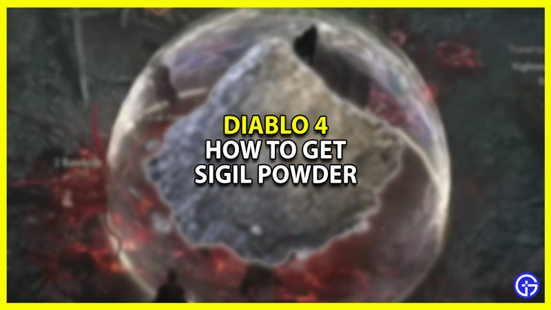 How to Get Sigil Powder in Diablo 4