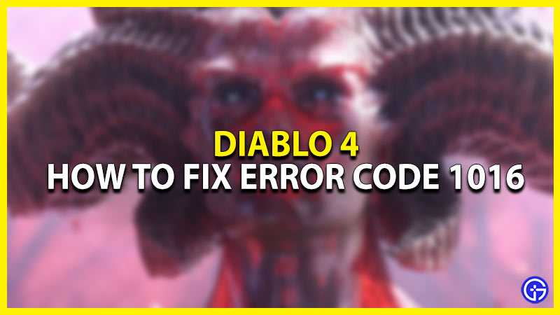 how to fix error code 1016 in diablo 4