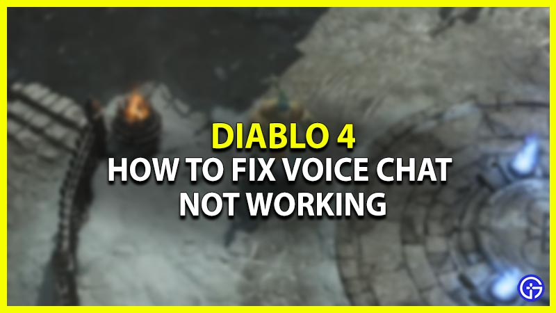 how to fix voice chat not working in diablo 4