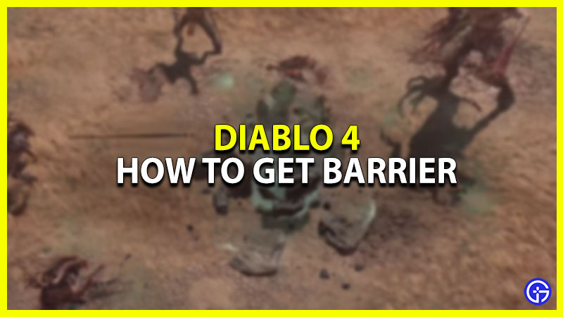 how to get barrier in diablo 4