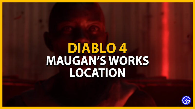 maugans works location diablo 4