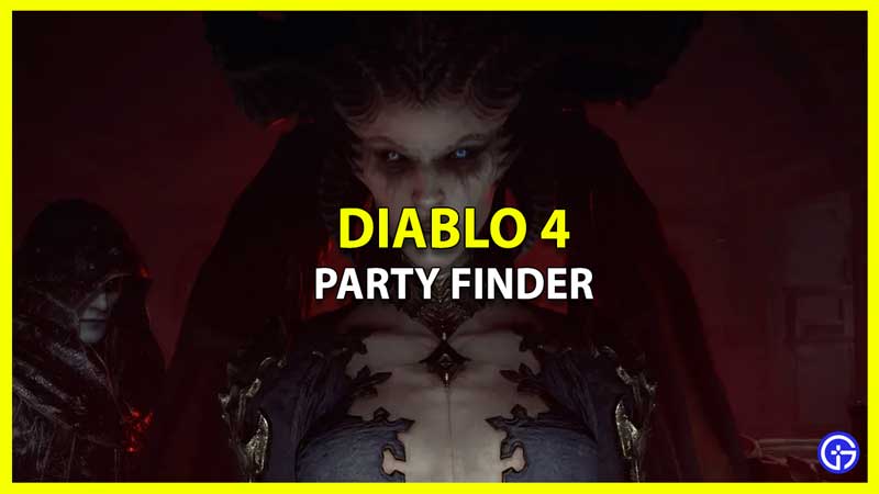 Diablo 4 Party Finder To Join Groups