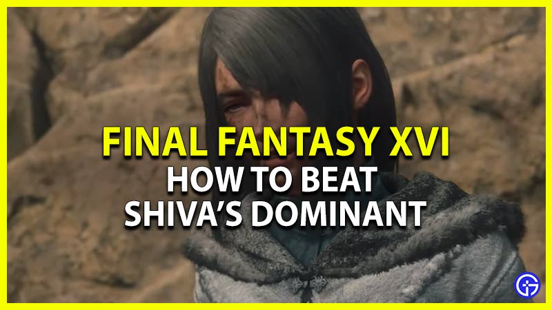 final fantasy 16 beat shiva's dominant