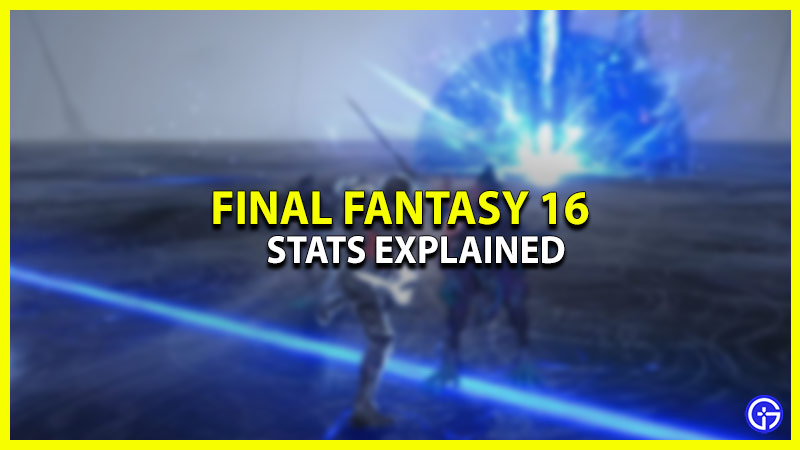 final fantasy 16 stats explained