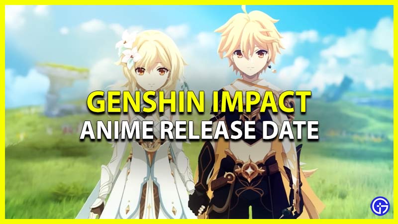 Ufotables Genshin Impact anime Release date and characters  ONE Esports