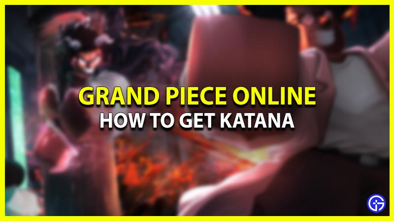 grand piece online how to get katana
