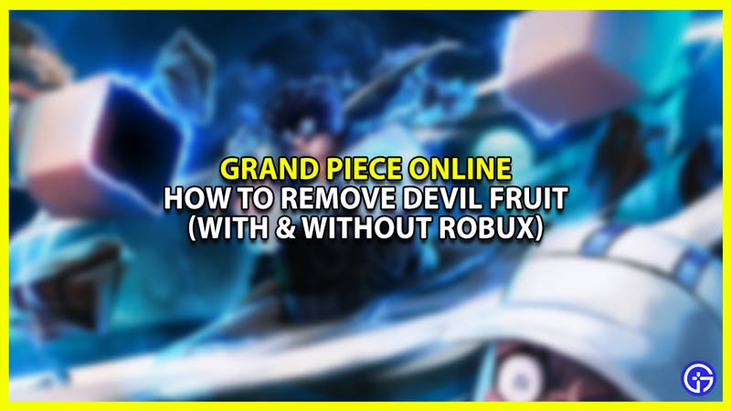 How to remove Devil Fruits in Grand Piece Online (GPO) for free