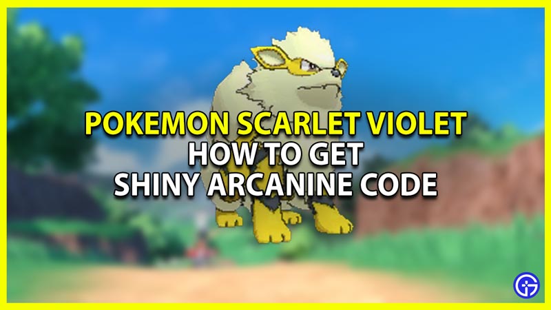 Pokemon Scarlet Violet Get Shiny Arcanine Code