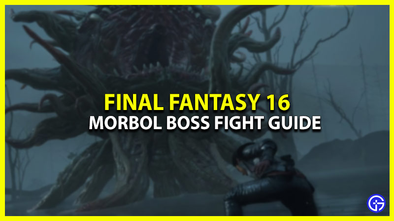 how to beat morbol in final fantasy 16