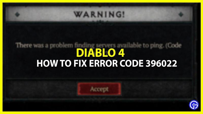 how to fix error code 396022 in diablo 4