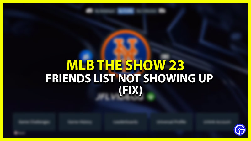 how to fix mlb the show 23 friends list not working