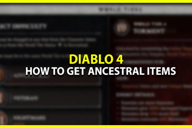 how to get ancestral gear in diablo 4