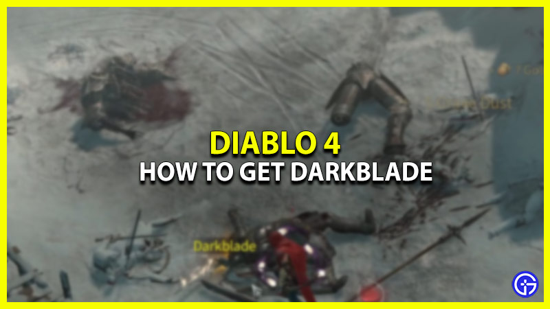 how to get darkblade in diablo 4