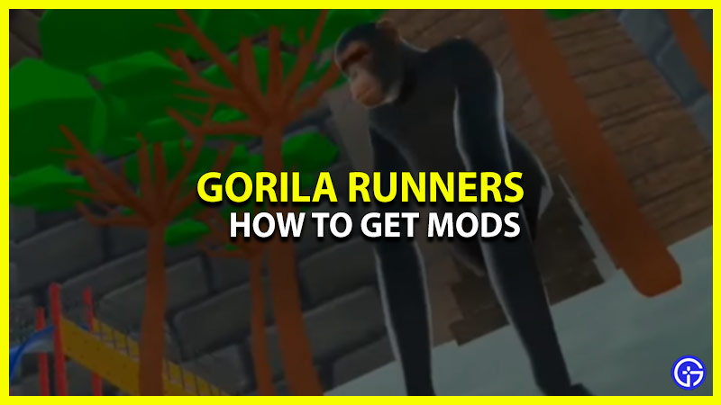 get mods in gorilla runners