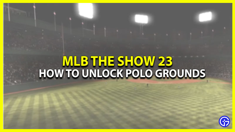how to get polo grounds in mlb the show 23