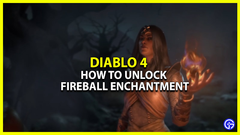 How To Get The Fireball Enchantment In Diablo 4