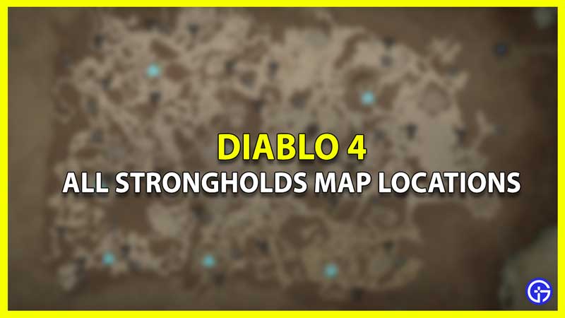 how to unlock clear all strongholds in diablo 4