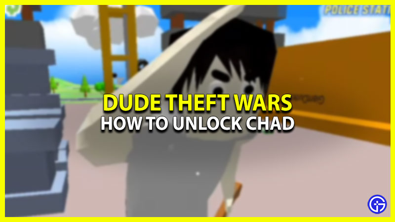 how to unlock chad in dude theft wars