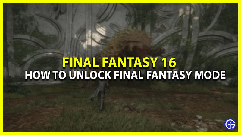 how to unlock final fantasy mode in final fantasy 16