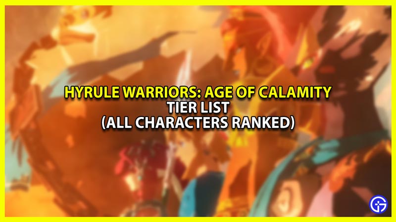 Hyrule Warriors age of calamity tier list