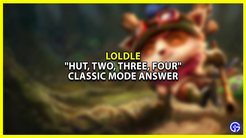 "Hut, two, three, four" LoLdle Answer in Classic Mode